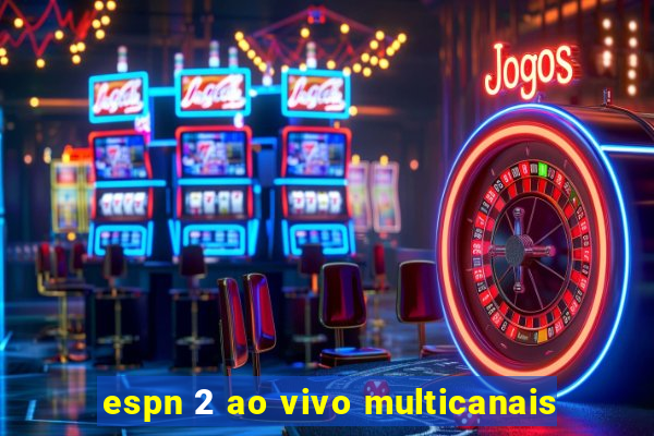 espn 2 ao vivo multicanais